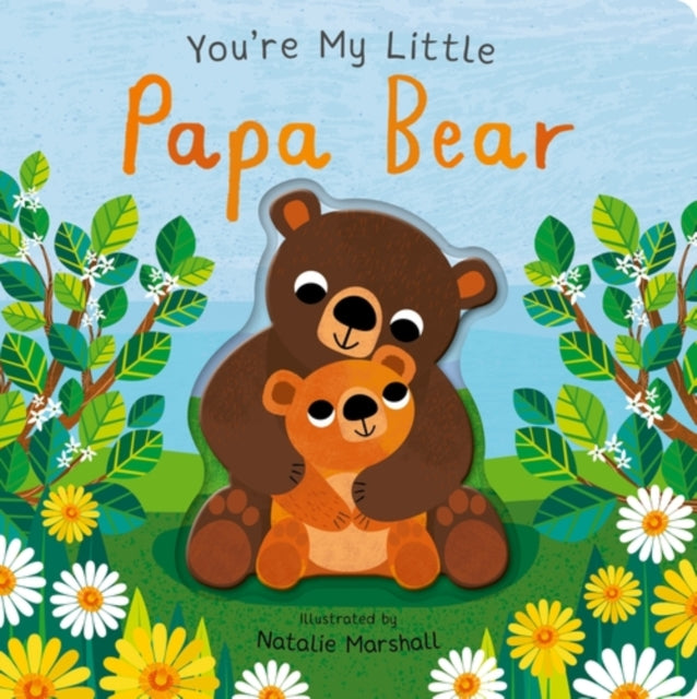 You're My Little Papa Bear by Nicola Edwards