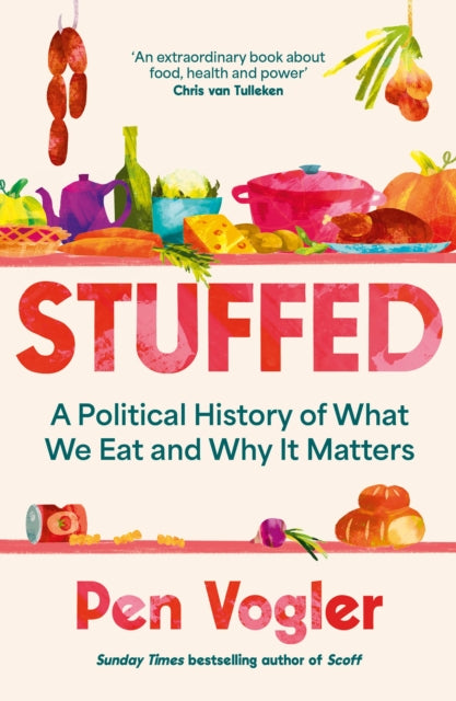 Stuffed: A Political History of What We Eat and Why it Matters by Pen Vogler