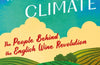 Vines in a Cold Climate : The People Behind the English Wine Revolution by Henry Jeffreys