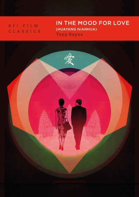 In the Mood for Love : [Huayang Nianhua] by Tony Rayns (PRE-ORDER)