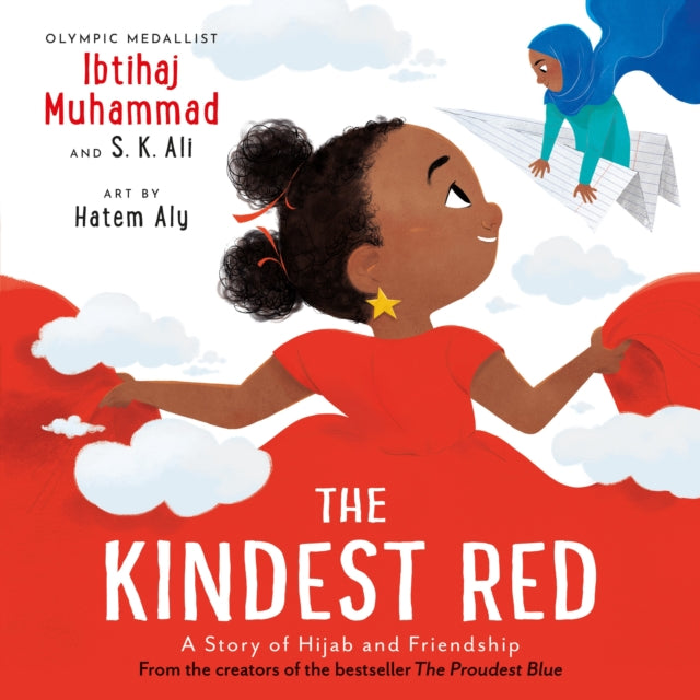The Kindest Red: A Story of Hijab and Friendship by Ibtihaj Muhammad & S.K. Ali