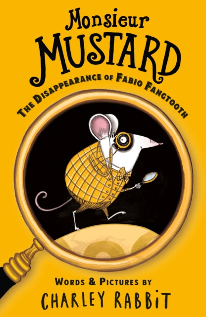 Monsieur Mustard: The Disappearance of Fabio Fangtooth by Charley Rabbit