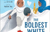 The Boldest White: A Story of Hijab and Community by Ibtihaj Muhammad & S.K. Ali