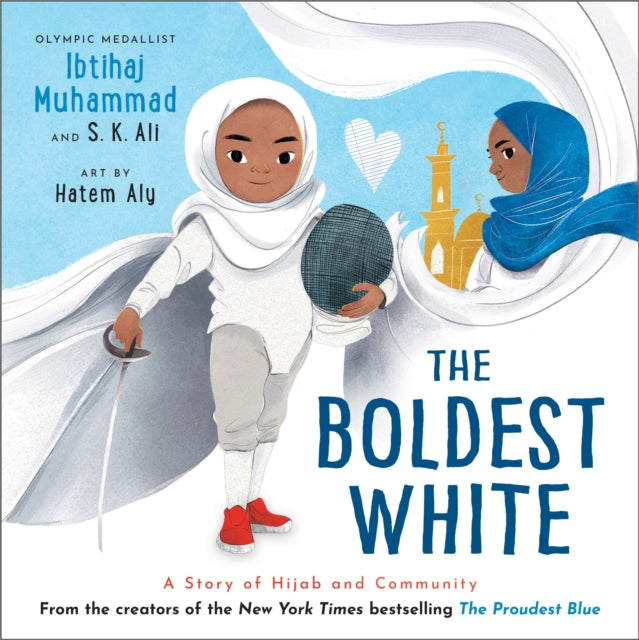The Boldest White: A Story of Hijab and Community by Ibtihaj Muhammad & S.K. Ali