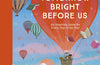 Tomorrow Bright Before Us: An Inspiring Quote for Every Day of the Year