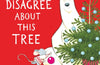 We Disagree About This Tree by Ross Collins