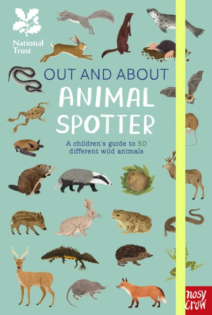 National Trust: Out and About: Animal Spotter: A Children’s Guide to 50 Different Wild Animals by Emma S. Young