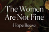 The Women Are Not Fine: The untold story of the women behind the greatest mass poisoning of the 20th century by Hope Reese (PRE-ORDER)