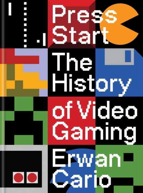 Press Start : The Complete History of Video Gaming From Mario to Minecraft by Erwan Cario (PRE-ORDER)