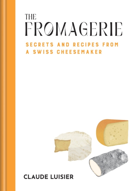 The Fromagerie by Claude Luisier (PRE-ORDER)