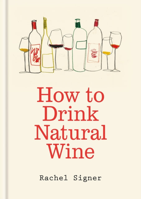 How to Drink Natural Wine by Rachel Signer