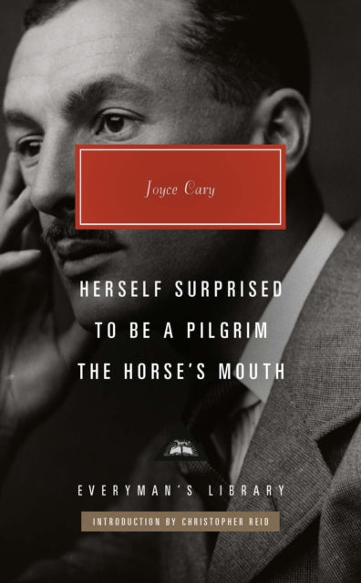 Herself Surprised, To Be a Pilgrim, The Horse's Mouth by Joyce Cary