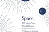 Space: 10 Things You Should Know by Rebecca Smethurst