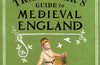 The Time Traveller's Guide to Medieval England: A Handbook for Visitors to the Fourteenth Century by Ian Mortimer