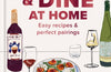 Wine and Dine at Home: Easy recipes and perfect pairings by Charlotte Kristensen