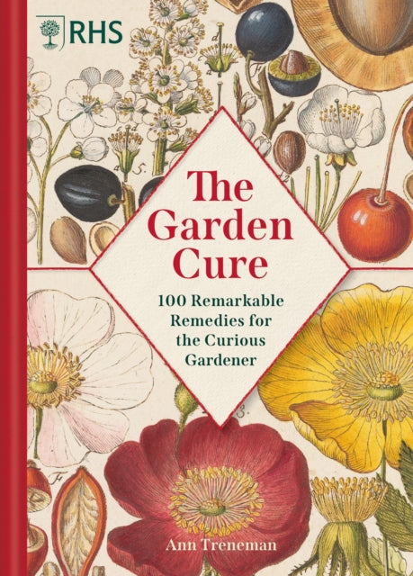 The Garden Cure: 100 Remarkable Remedies for the Curious Gardener by Ann Treneman