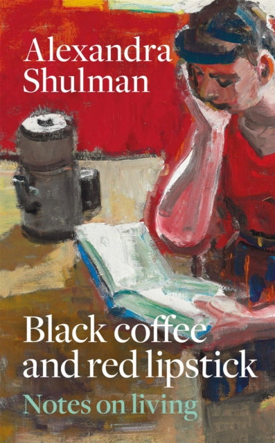 Black Coffee and Red Lipstick: Notes on living by Alexandra Shulman (SIGNED PRE-ORDER)