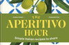 The Aperitivo Hour: Simple Italian recipes to share by Audrey Cosson & Emanuela Cino