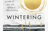 Wintering: The power of rest and retreat in difficult times by Katherine May (SIGNED, PRE-ORDER)