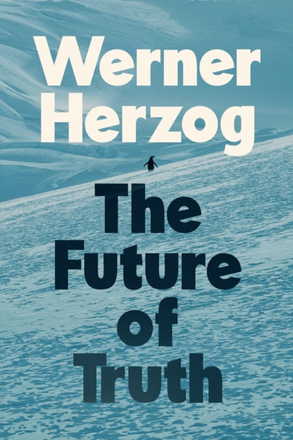 The Future of Truth by Werner Herzog (PRE-ORDER)
