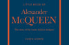 Little Book of Alexander McQueen: The story of the iconic brand by Karen Homer