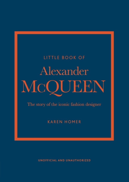 Little Book of Alexander McQueen: The story of the iconic brand by Karen Homer