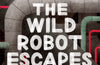 The Wild Robot Escapes (The Wild Robot 2) by Peter Brown