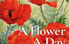 A Flower A Day by Miranda Janatka