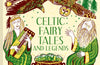 Celtic Fairy Tales and Legends by Rosalind Kerven
