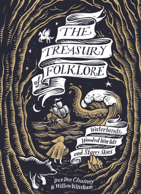The Treasury of Folklore: Waterlands, Wooded Worlds and Starry Skies by Dee Dee Chainey & Willow Winsham