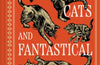 Curious Cats and Fantastical Felines: Cats in folklore, myth and legend by Willow Winsham