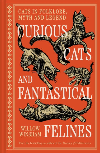 Curious Cats and Fantastical Felines: Cats in folklore, myth and legend by Willow Winsham