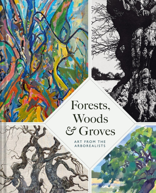 Forests, Woods and Groves: Art from the Arborealists by Philippa Beale