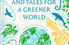 Myths, Legends and Tales for a Greener World: A book of global wisdom by Rosalind Kerven