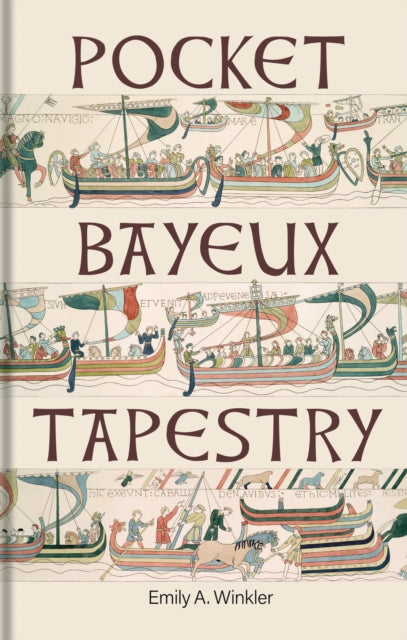 Pocket Bayeux Tapestry by Emily A. Winkler
