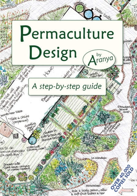 Permaculture Design: A Step by Step Guide by Aranya