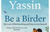 Be a Birder: My love of birdwatching and how to get started by Hamza Yassin