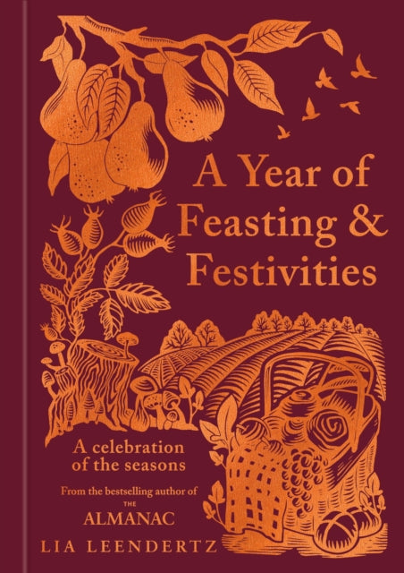 A Year of Feasting & Festivities : A Celebration of the Seasons by Lia Leendertz (PRE-ORDER)
