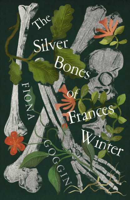The Silver Bones of Frances Winter by Fiona Goggin