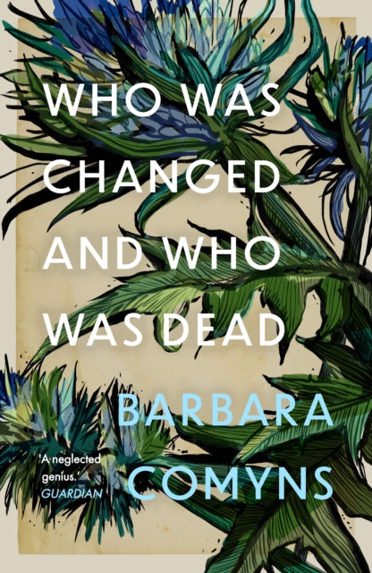 Who Was Changed and Who Was Dead by Barbara Comyns