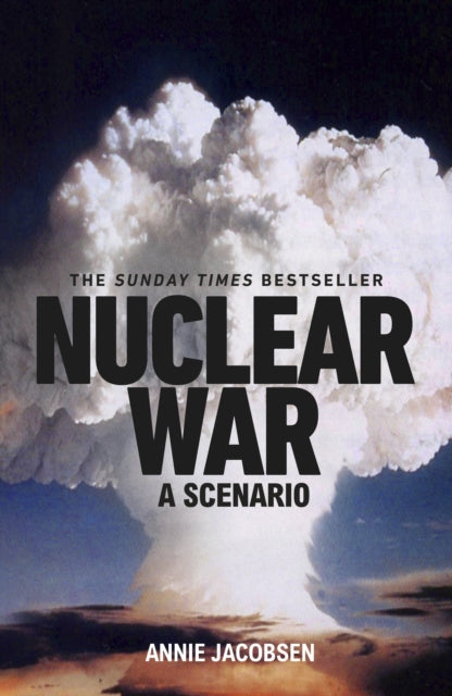 Nuclear War: A Scenario by Annie Jacobsen