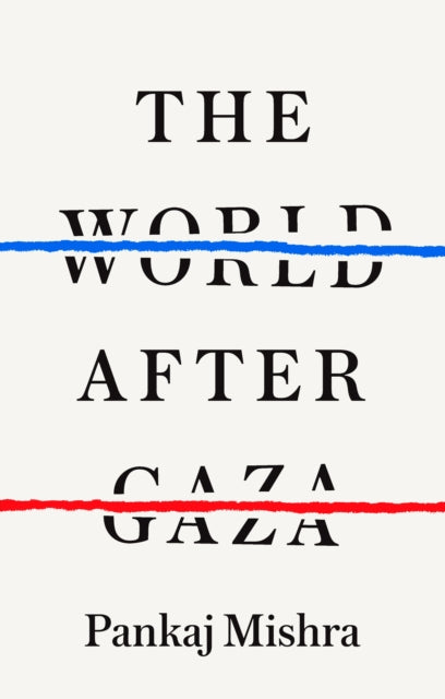 The World after Gaza by Pankaj Mishra