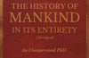 The History of Mankind in Its Entirety (Abridged): An Unsupervised PHD by Fin Taylor