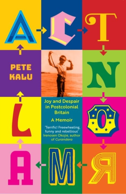 Act Normal: Joy and despair in Postcolonial Britain by Pete Kalu