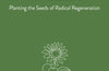 Permaculture: Planting the seeds of radical regeneration by Maya Blackwell