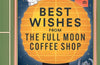Best Wishes from the Full Moon Coffee Shop by Mai Mochizuki