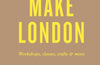 An Opinionated Guide to Make London