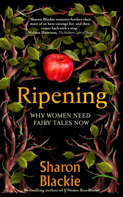 Ripening: Why Women Need Fairy Tales Now by Sharon Blackie