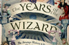 The Years of the Wizard: The Strange History and Home Life of Renaissance Magicians by Rachel Morris