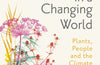 Gardening in a Changing World: Plants, People and the Climate Crisis by Darryl Moore